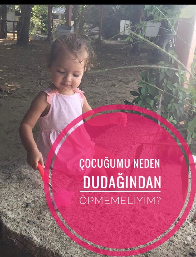 Çocuğumu Neden Dudağından Öpmemeliyim?